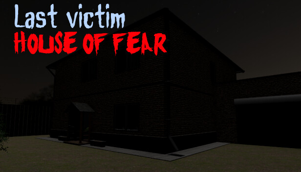 最后的受害者 恐惧之屋 LAST VICTIM HOUSE OF FEAR|官方中文|解压即撸