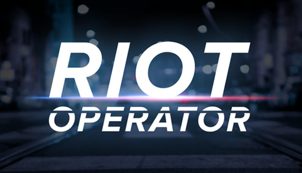 骚乱操作员 Riot Operator|官方中文|解压即撸
