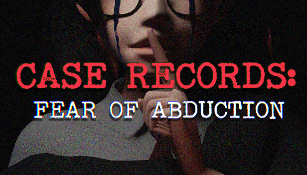 案件记录 绑架恐惧 CASE RECORDS Fear of Abduction|官方中文|解压即撸