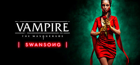 Vampire: The Masquerade – Swansong|解压即撸|吸血鬼:避世-绝唱|官方简体中文